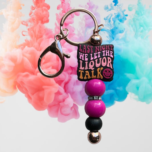 1 "Last Night We Let The Liquor Talk" Keychain